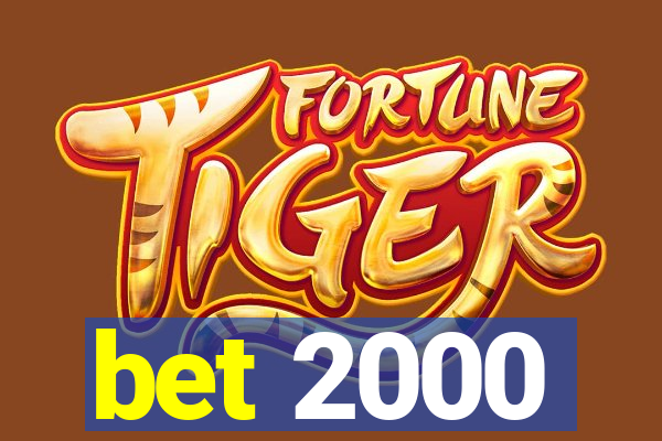 bet 2000